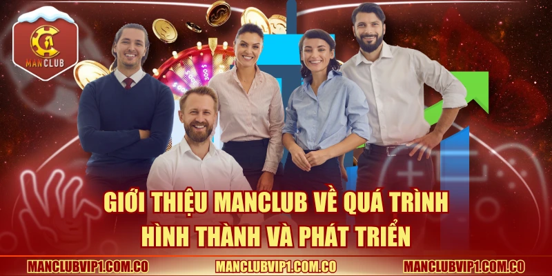 Giới thiệu Manclub về quá trình hình thành và phát triển